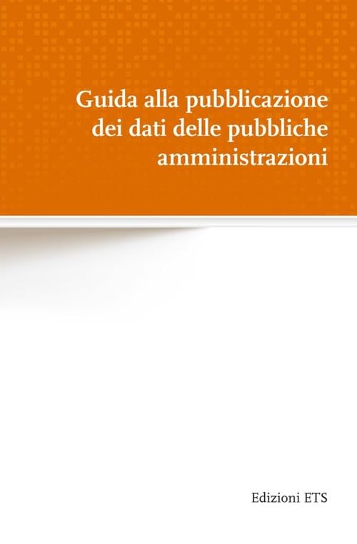 Guida alla pubblicazione dei dati delle pubbliche amministrazioni Social Sciences