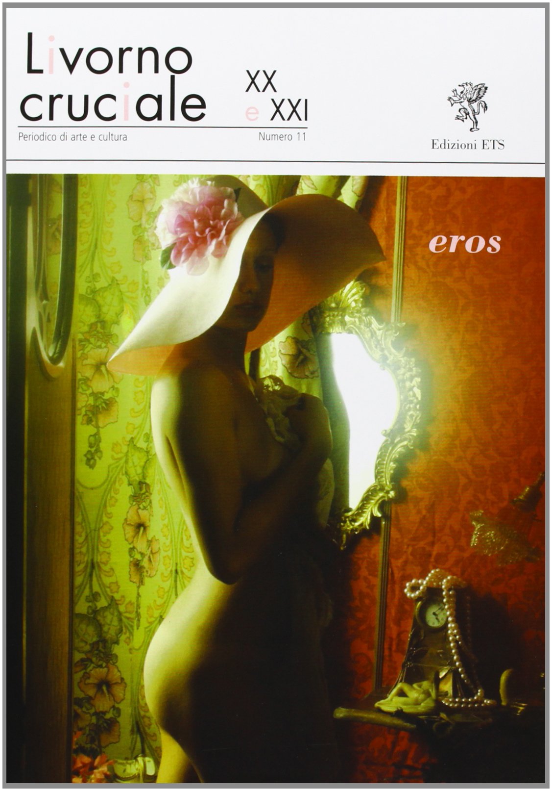 Livorno cruciale XX e XXI. Quadrimestrale di arte e cultura vol. 11 - Eros Film, Art & Culture
