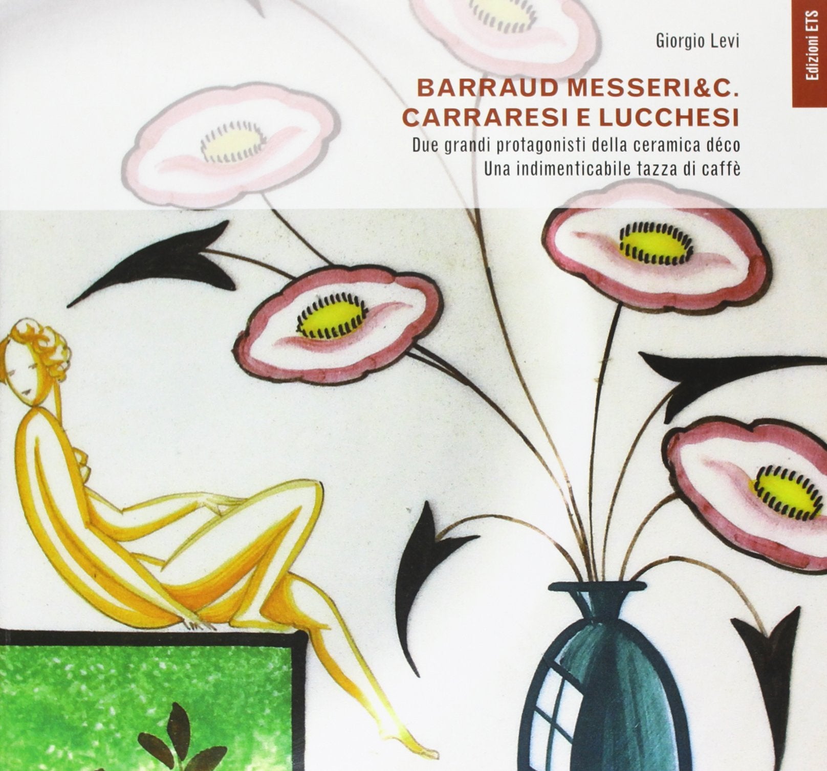 Barraud Messeri & C. Carraresi e lucchesi. Due grandi protagonisti della ceramica decò. Una indimenticabile tazza di caffè Film, Art & Culture