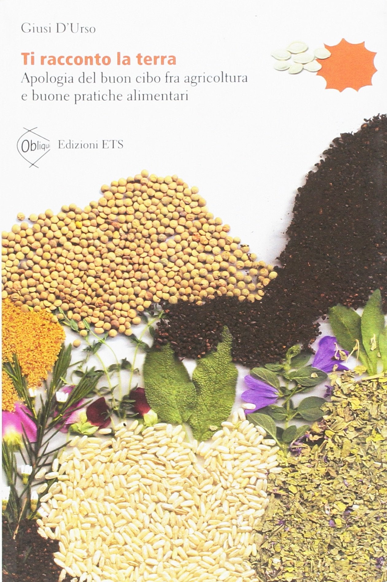 Ti racconto la terra. Apologia del buon cibo fra agricoltura e buone pratiche alimentari Books