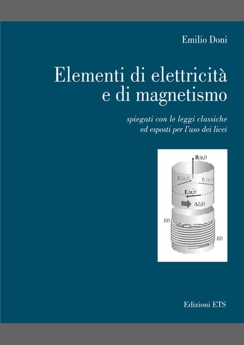Elementi di elettricità e di magnetismo. Spiegati con le leggi classiche ed esposti per l'uso dei licei Natural Sciences