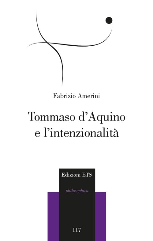 Tommaso d'Aquino e l'intenzionalità (Philosophica) Philosophy