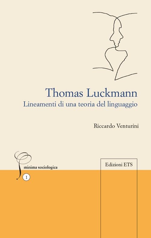 Thomas Luckmann. Lineamenti di una teoria del linguaggio (Minima sociologica) Social Sciences