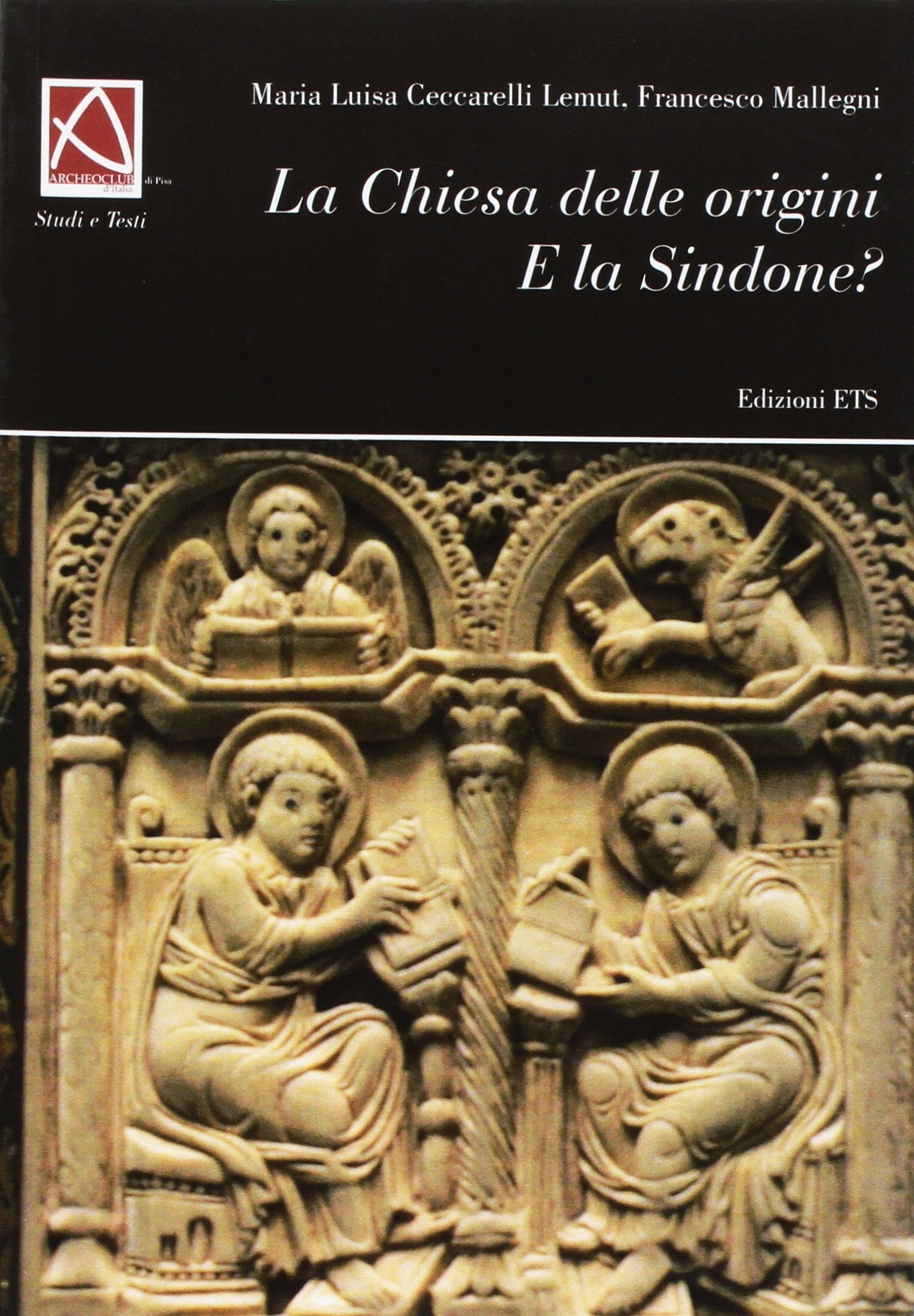 La Chiesa delle origini e la Sindone (Studi e testi di storia antica) Philosophy