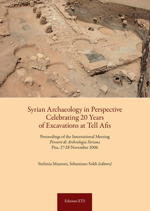 Syrian archaeology in perspective celebrating. 20 years of excavations at Tell Afis. Percorsi di archeologia siriana (Pisa, 27-28 novembre 2006) Natural Sciences