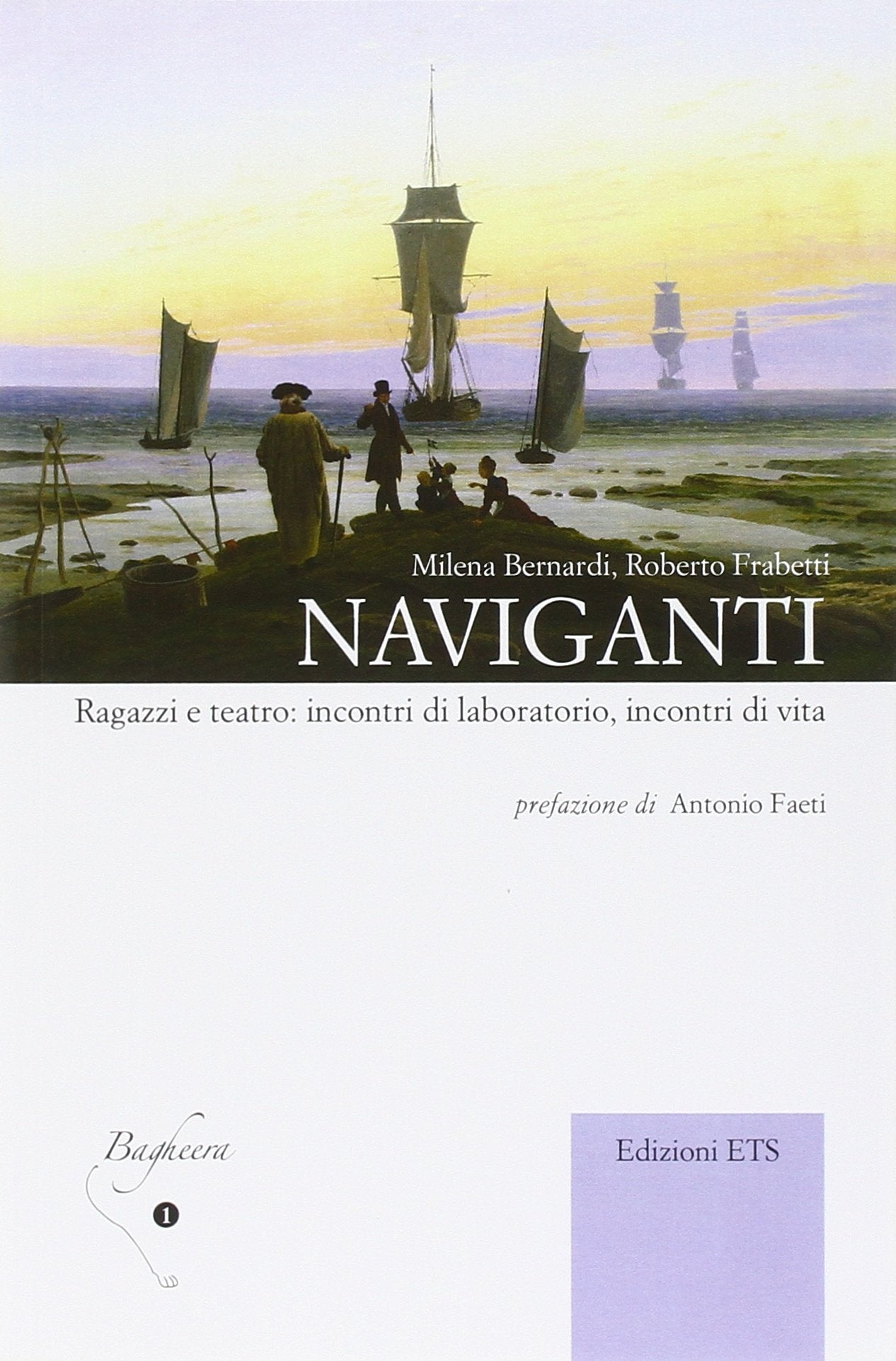 Naviganti. Ragazzi e teatro: incontri di laboratorio, incontri di vita (Bagheera) Books