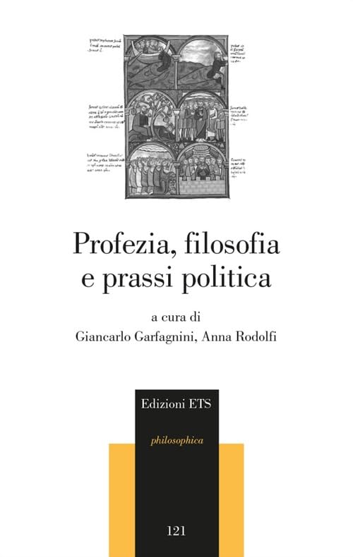 Profezia, filosofia e prassi politica (Philosophica) Philosophy