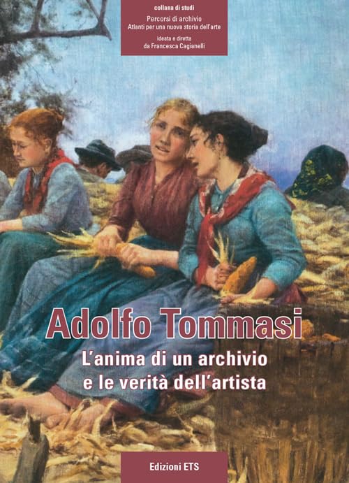 Adolfo Tommasi. L'anima di un archivio e le verità dell'artista (Percorsi di archivio) Film, Art & Culture