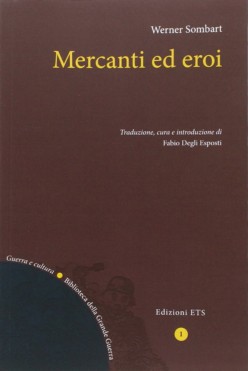 Mercanti ed eroi (Guerra e cultura. Biblioteca della Grande Guerra) Social Sciences