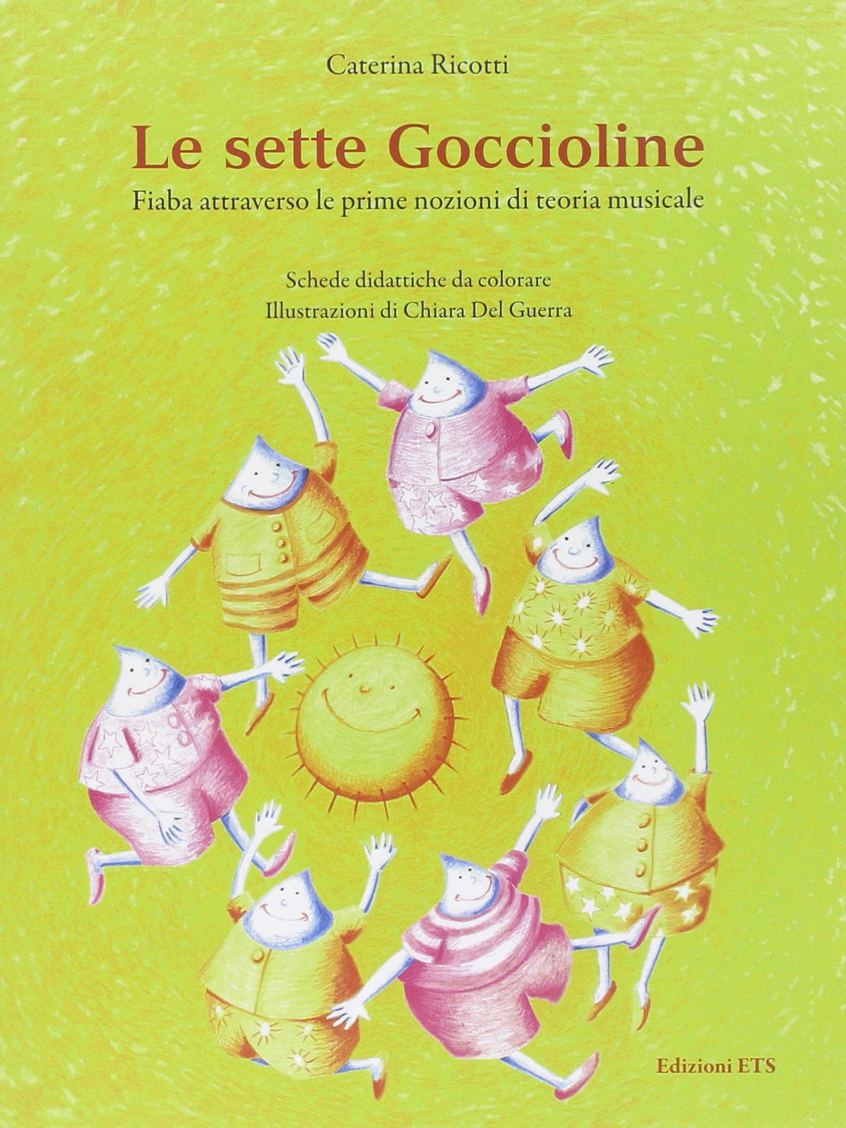 Le sette goccioline. Fiaba attraverso le prime nozioni di teoria musicale Non-fiction
