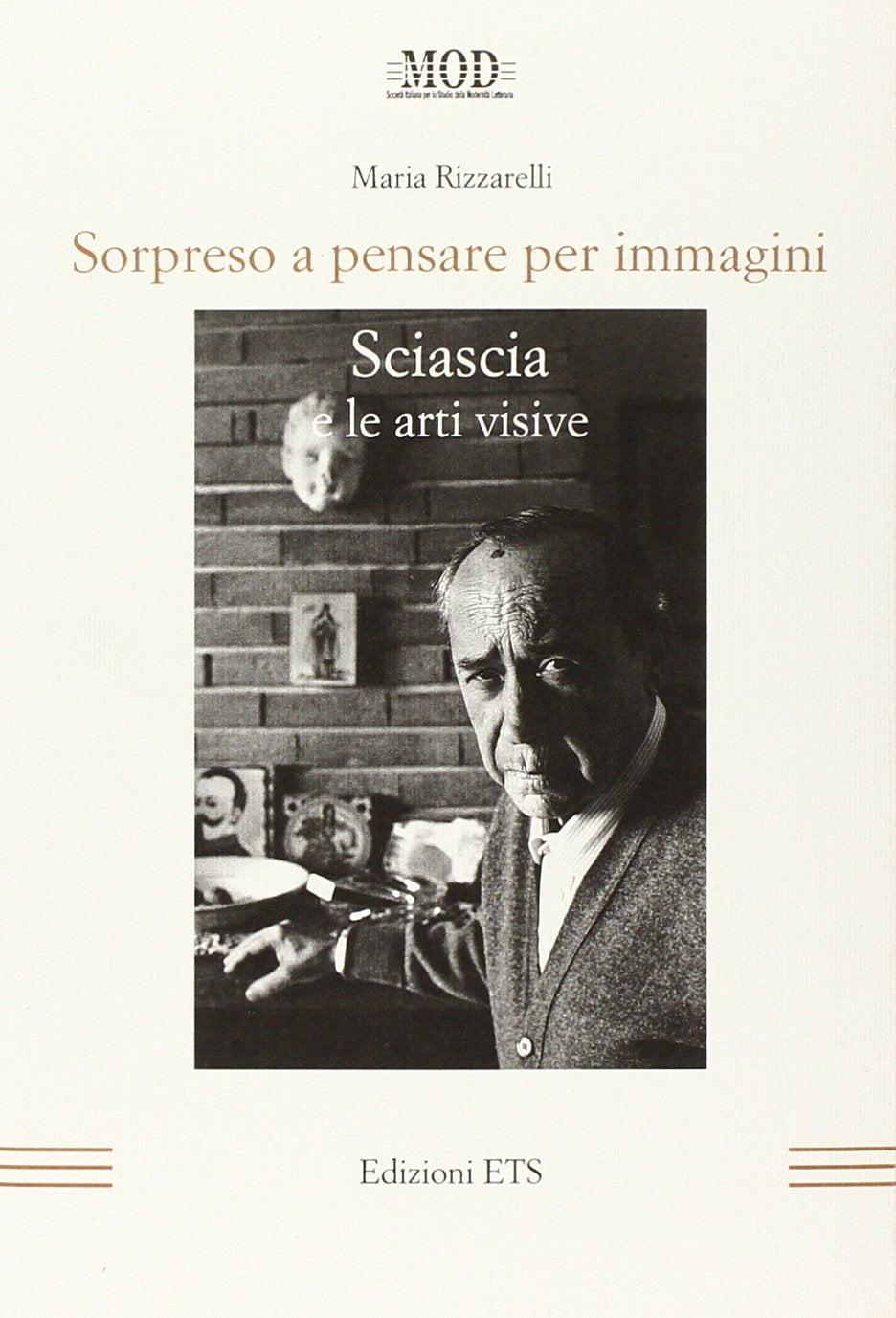 Sorpreso a pensare per immagini. Sciascia e le arti visive (Mod) Contemporary literature