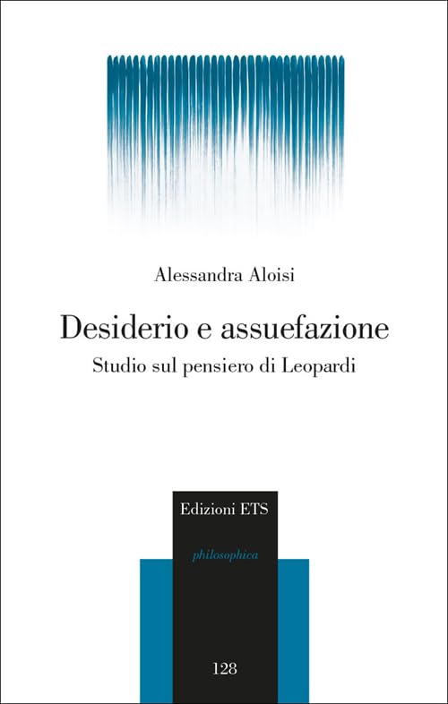 Desiderio e assuefazione. Studio sul pensiero di Leopardi (Philosophica) Contemporary literature