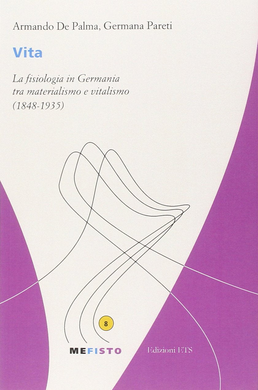 Vita. La fisiologia in Germania tra materialismo e vitalismo (1848-1935) book