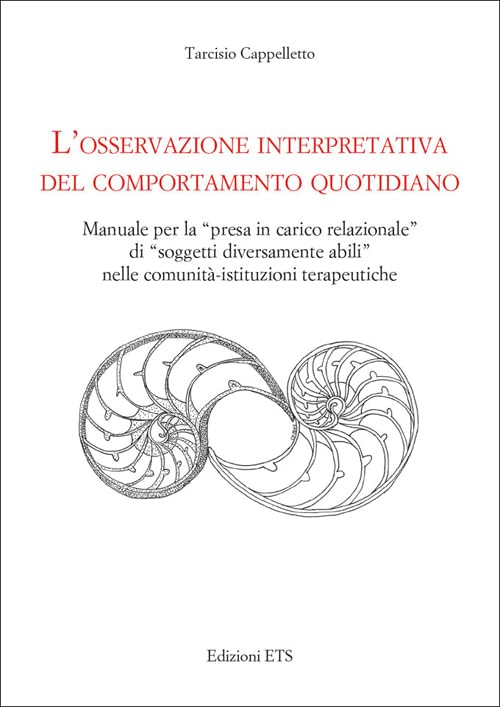 L'osservazione interpretativa del comportamento quotidiano. Manuale per la presa in carico relazionale di soggetti diversamente abili nelle comunità... Medicine