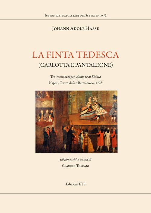 La finta tedesca. Carlotta e Pantaleone tre intermezzi per Attalo re di Bitinia Napoli Teatro di san Bartolomeo, 1728 (Musica teatrale del settecento italiano) Arts & Music