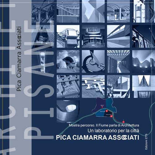 Architetture pisane vol. 28-29: Pica Ciamarra Associati Architecture