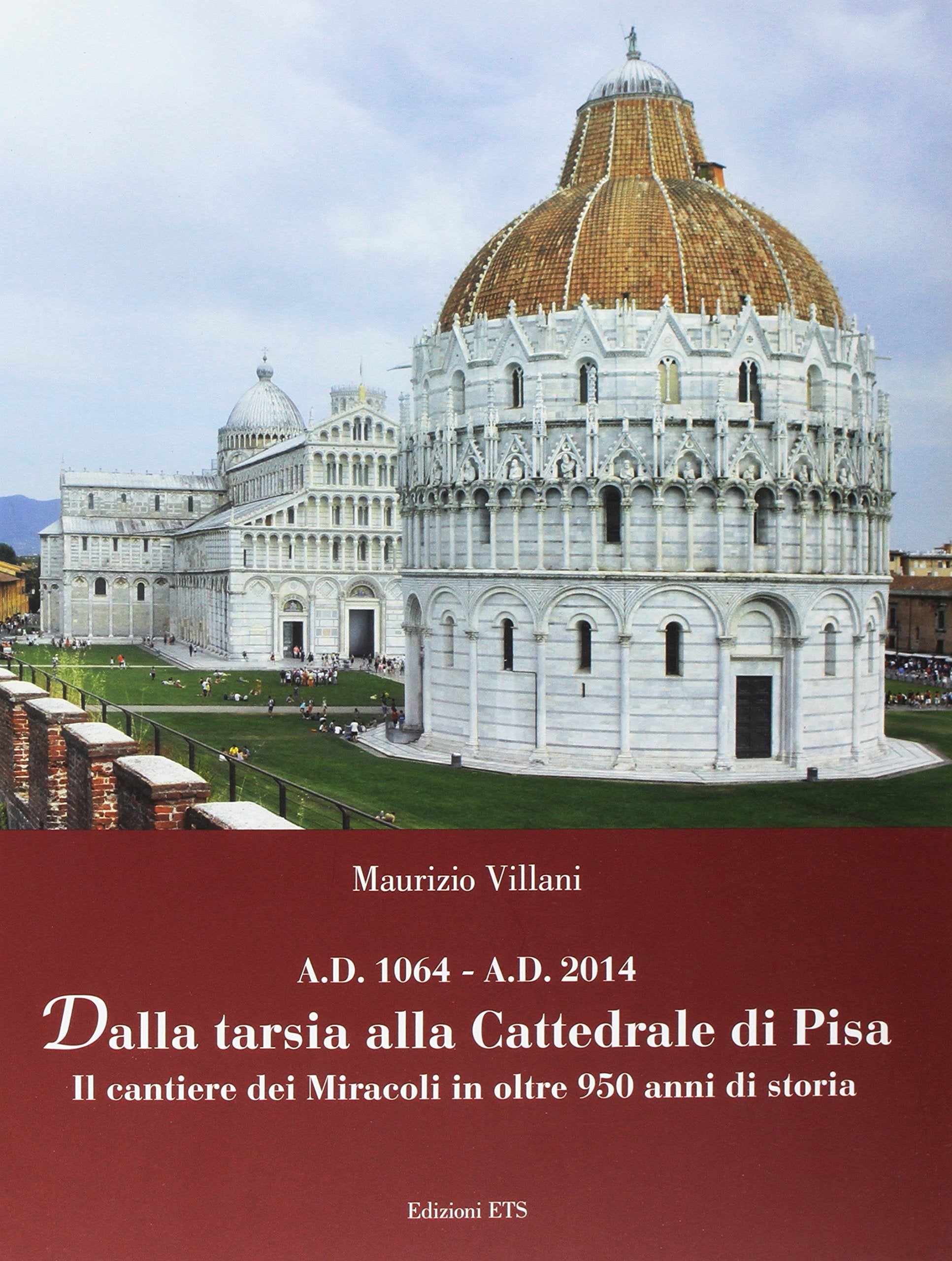 Dalla tarsia alla cattedrale di Pisa. Il cantiere dei miracoli in oltre 950 anni di storia Architecture