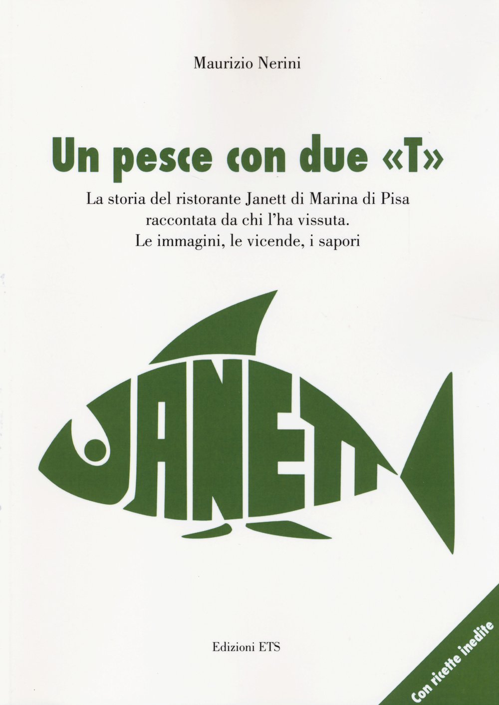 Il pesce con due «T». La storia del ristorante Janett di Marina di Pisa raccontata da chi l'ha vissuta. Le immagini, le vicende, i sapori Books