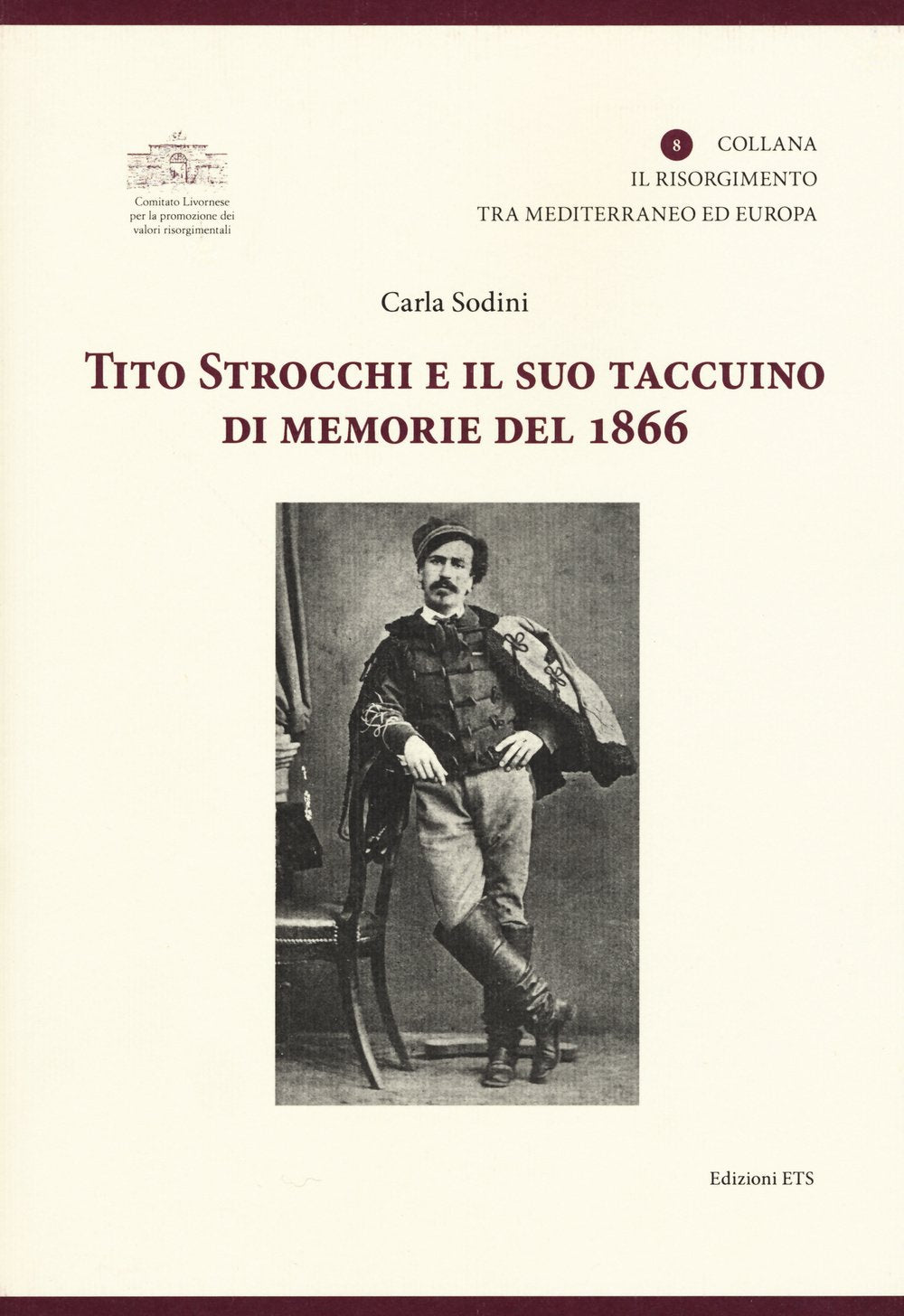 Tito Strocchi e il suo taccuino di memorie del 1866 (Risorgimento tra Mediterraneo ed Europa) Art & Literature