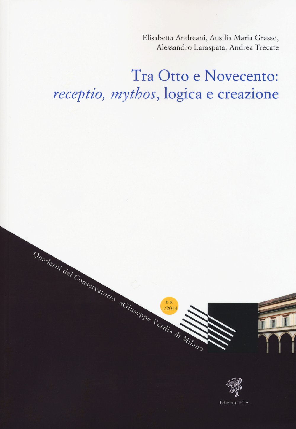Tra Otto e Novecento: receptio, mythos, logica e creazione (Quaderni del conservatorio) Arts & Music