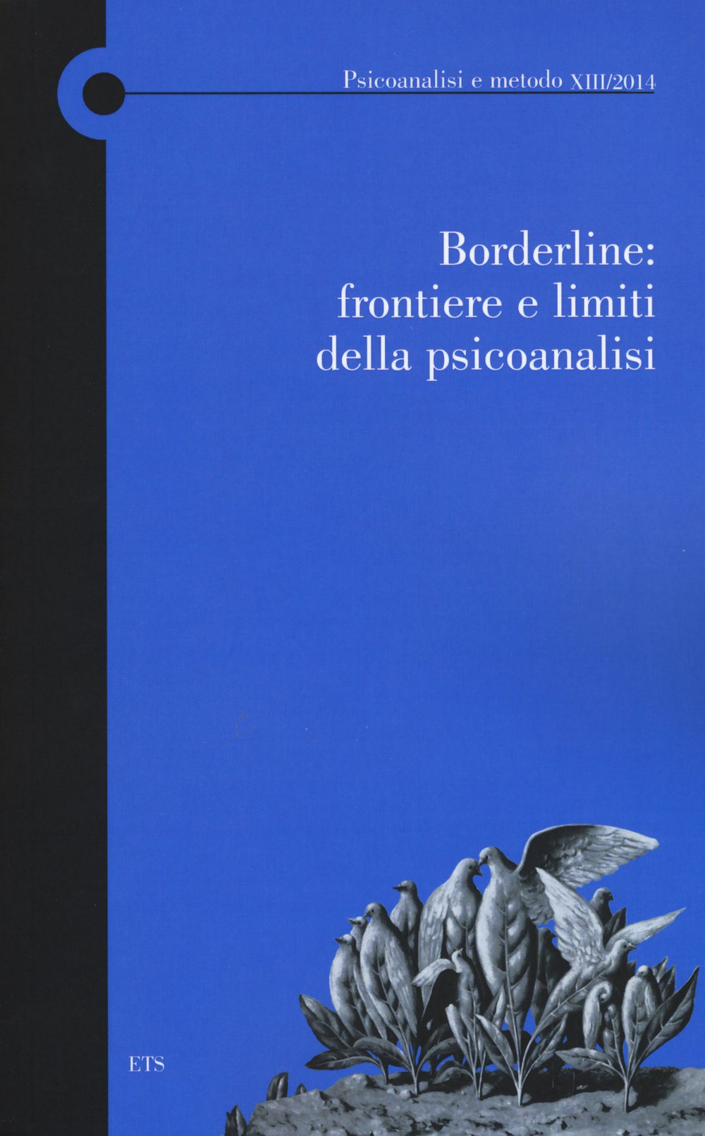 Borderline: frontiere e limiti della psicoanalisi. Atti del Convegno (Lucca, 9 novembre 2013) (Psicoanalisi e metodo) Psychology