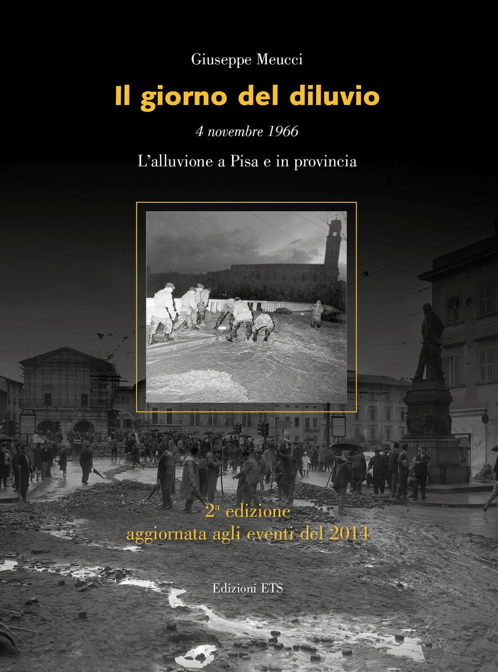 Il Giorno del diluvio. 4 novembre 1966. L'alluvione a Pisa e in provincia. Books