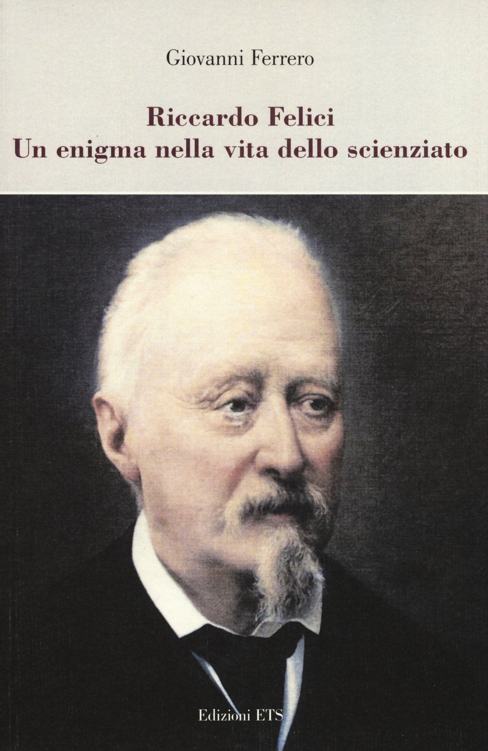 Riccardo Felici. Un enigma nella vita dello scienziato Science