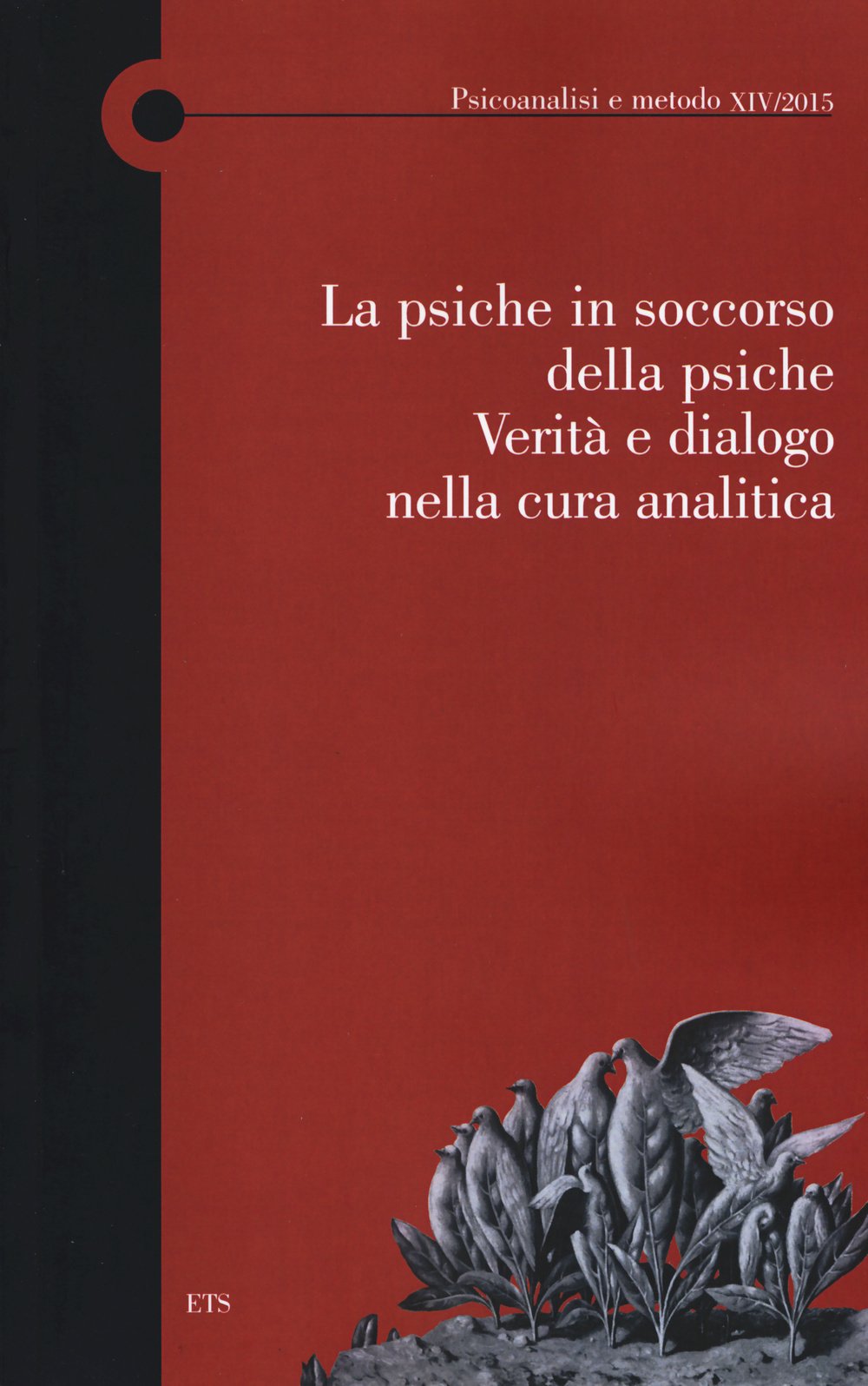 La psiche in soccorso della psiche. Verità e dialogo nella cura analitica book