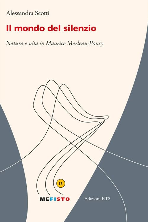 Il mondo del silenzio. Natura e vita in Maurice Merleau-Ponty book