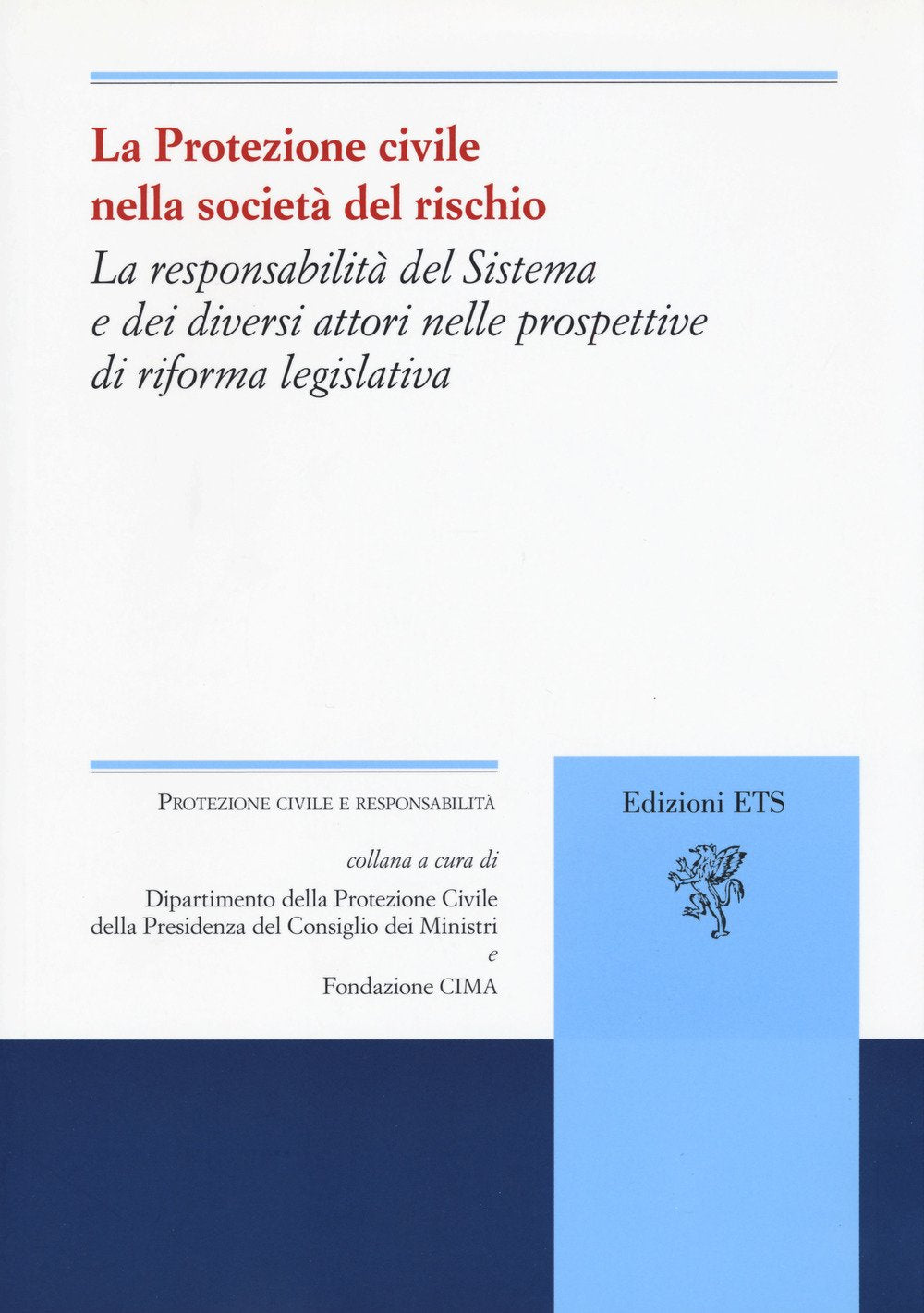La protezione civile nella società del rischio. La responsabilità del sistema e dei diversi attori nelle prospettive di riforma legislativa book