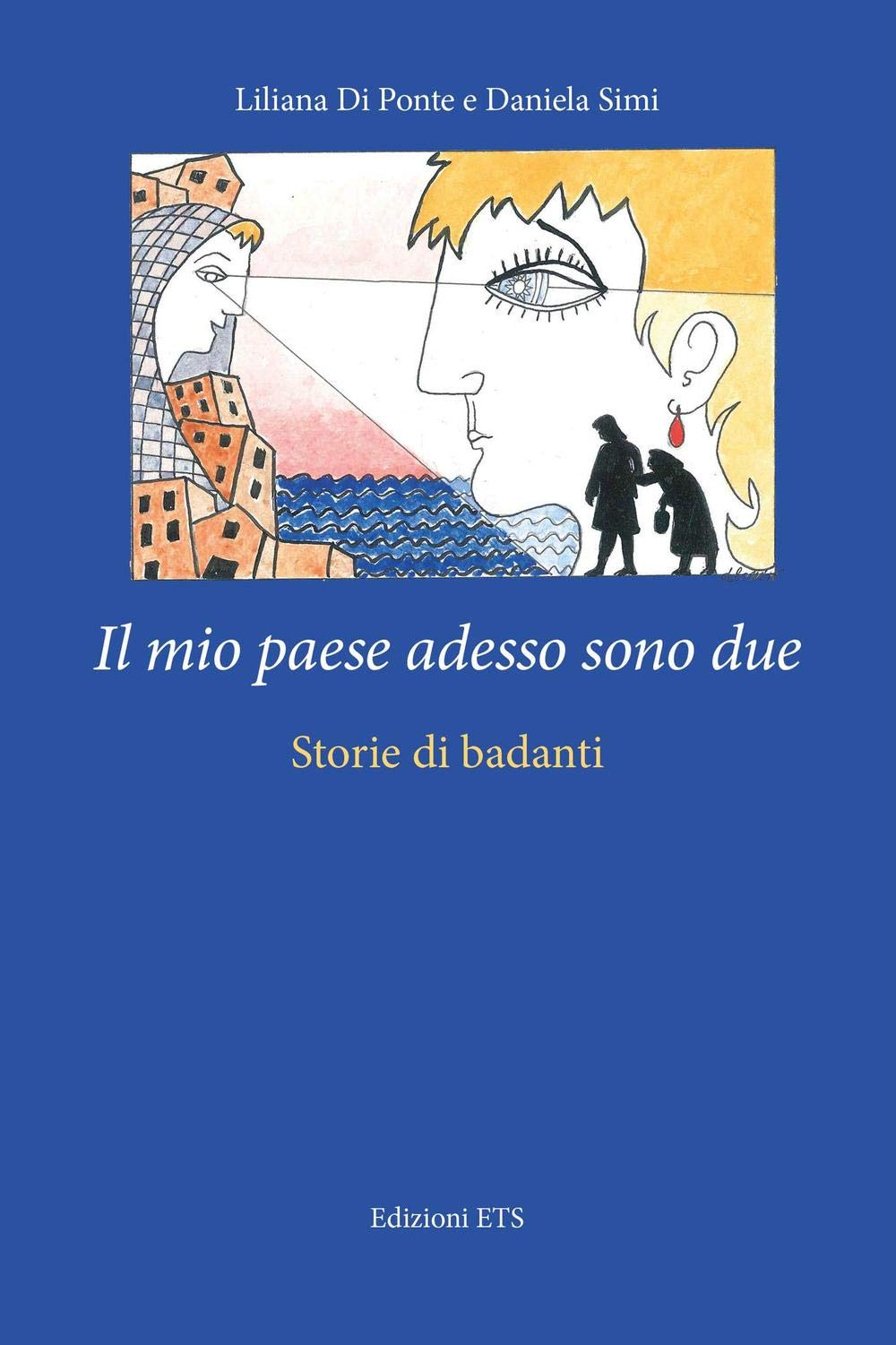 Il mio paese adesso sono due. Storie di badanti book