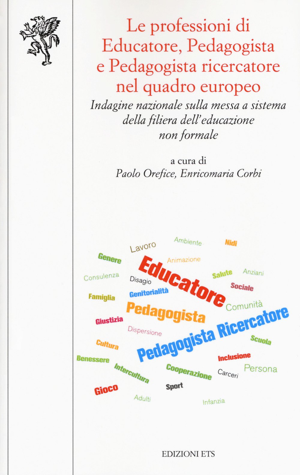 Le professioni di educatore, pedagogista e pedagogista ricercatore nel quadro europeo. Indagine nazionale sulla messa a sistema della filiera dell'educazione non formale book