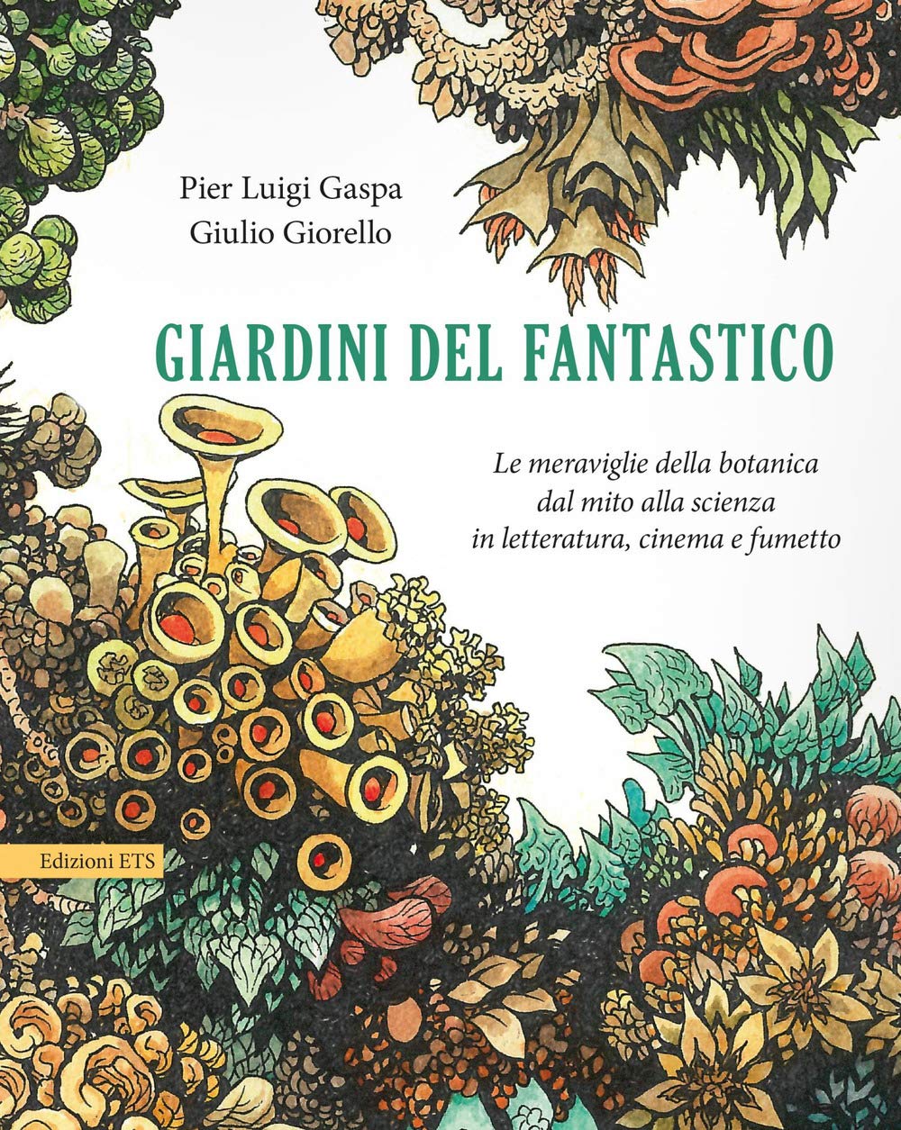 Giardini del fantastico. Le meraviglie della botanica dal mito alla scienza in letteratura, cinema e fumetto book