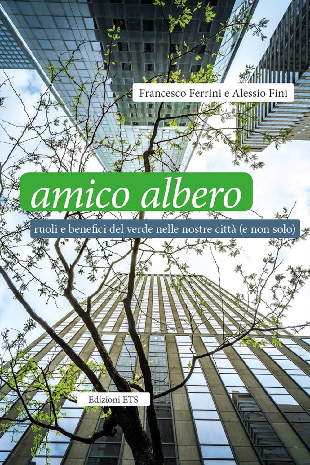 Amico albero. Ruoli e benefici del verde nelle nostre città (e non solo) book