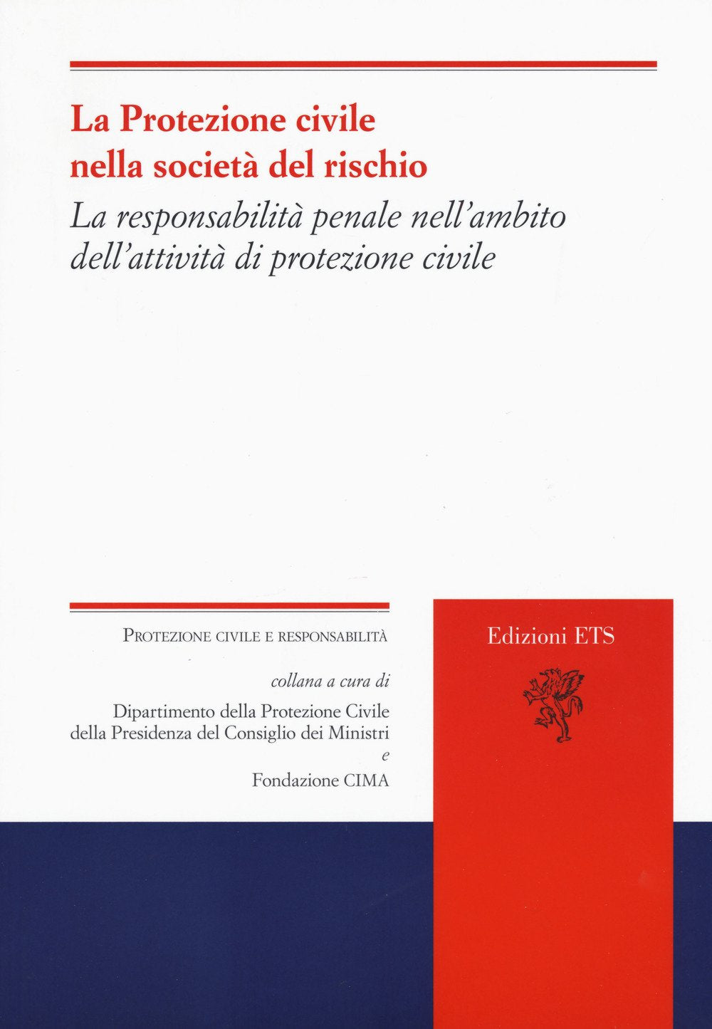 La protezione civile nella società del rischio. La responsabilità del sistema e dei diversi attori nelle prospettive di riforma legislativa (Protezione civile e responsabilità) Law
