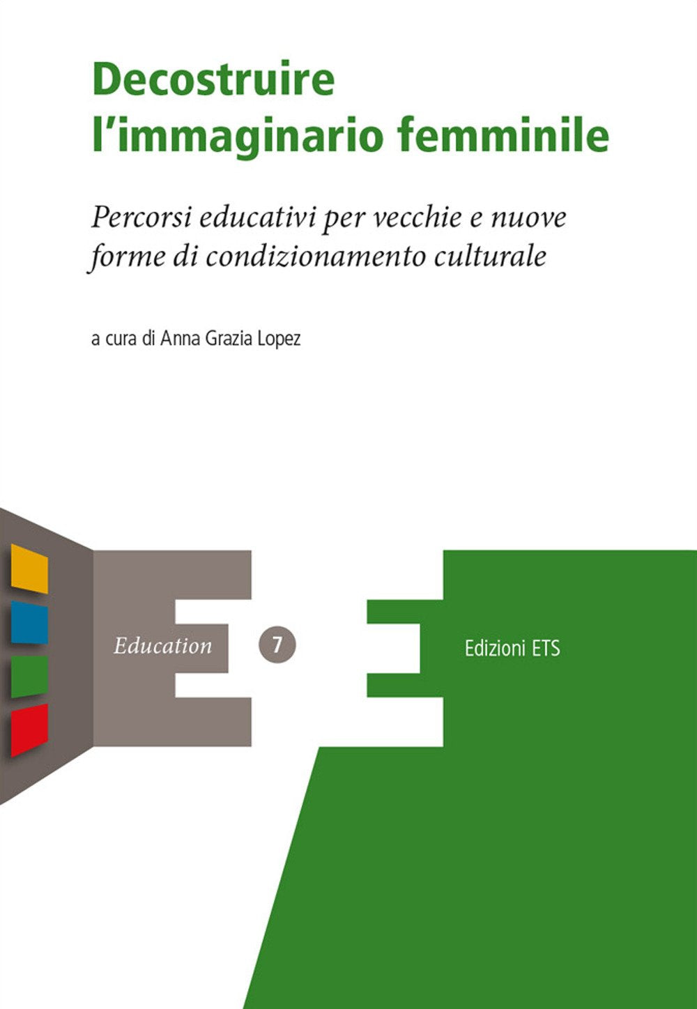 Decostruire l'immaginario femminile. Percorsi educativi per vecchie e nuove forme di condizionamento culturale book