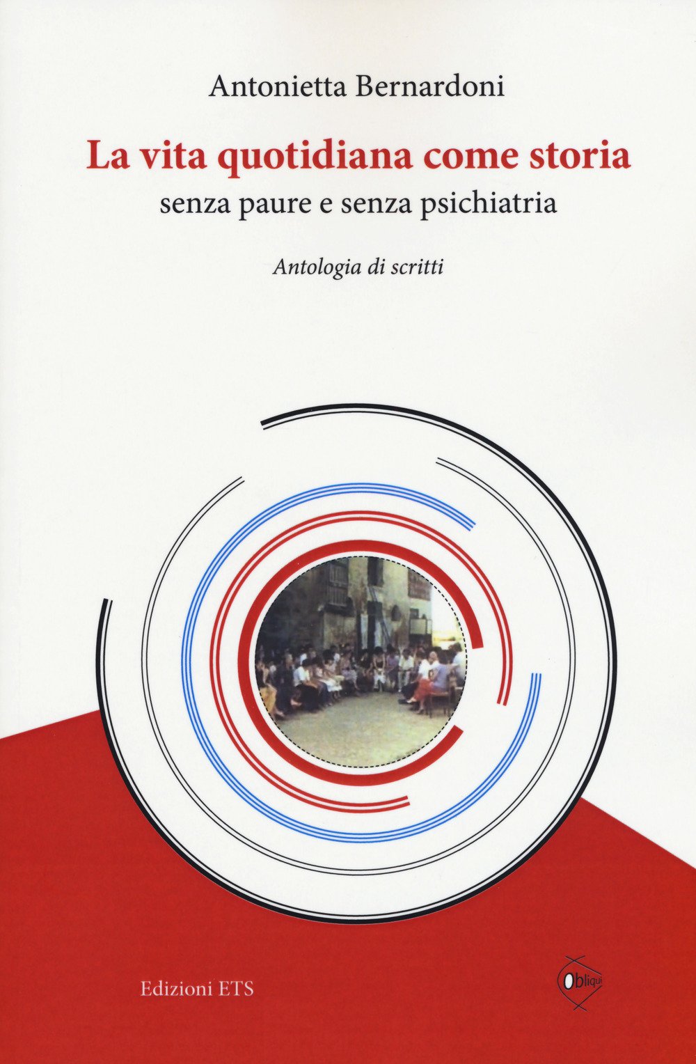 La vita quotidiana come storia senza paure e senza psichiatria. Antologia di scritti Politics & History