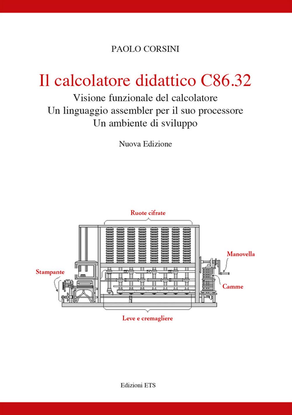 Il calcolatore didattico C86.32 . Visione funzionale del calcolatore. Un linguaggio assembler per il suo processare. Un ambiente di sviluppo. Nuova ediz. book