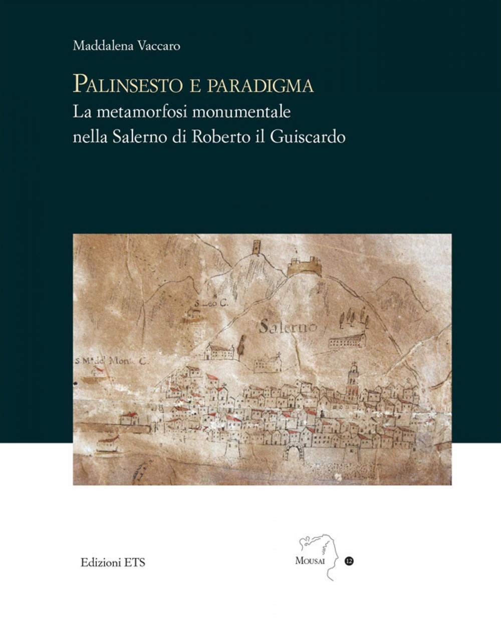 Palinsesto e paradigma. La metamorfosi monumentale nella Salerno di Roberto il Guiscardo book