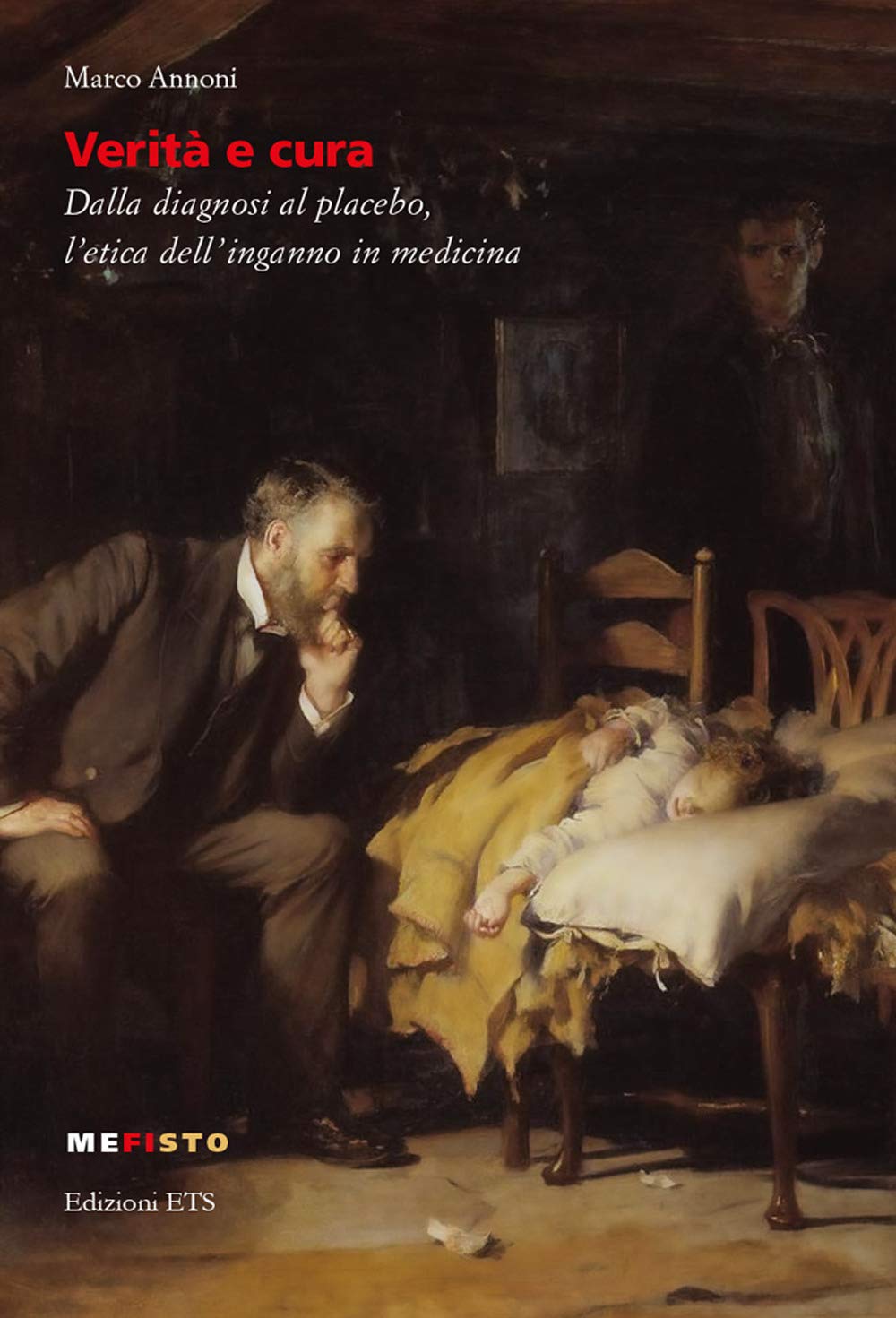 Verità e cura. Dalla diagnosi al placebo, l’etica dell’inganno in medicina book