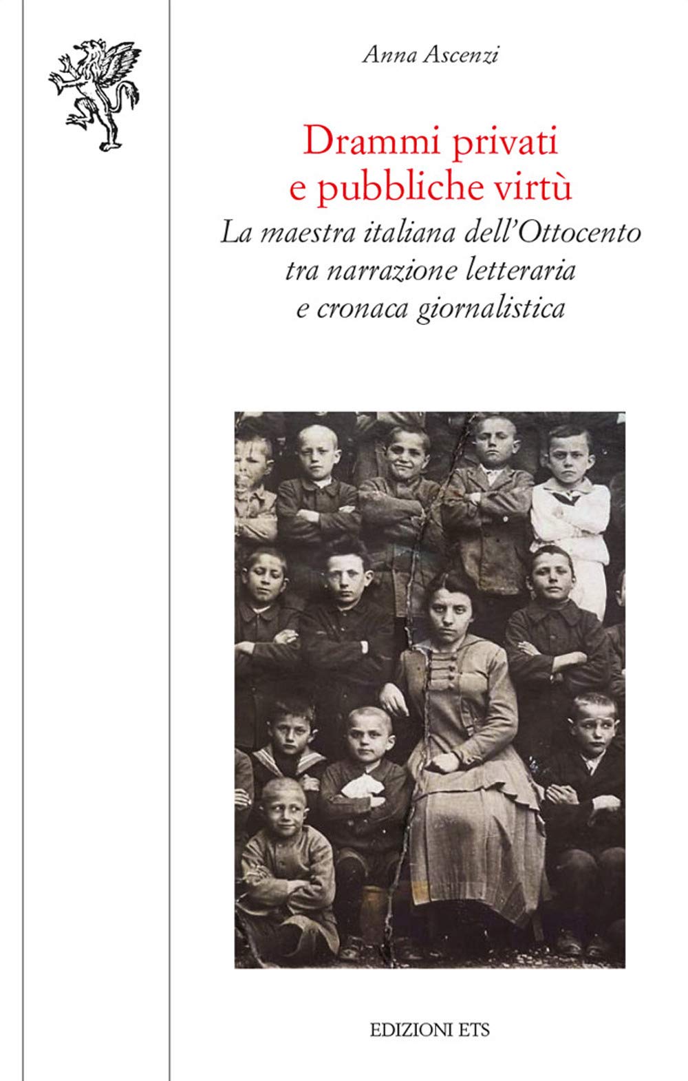 Drammi privati e pubbliche virtù. La maestra italiana dell'Ottocento tra narrazione letteraria e cronaca giornalistica book