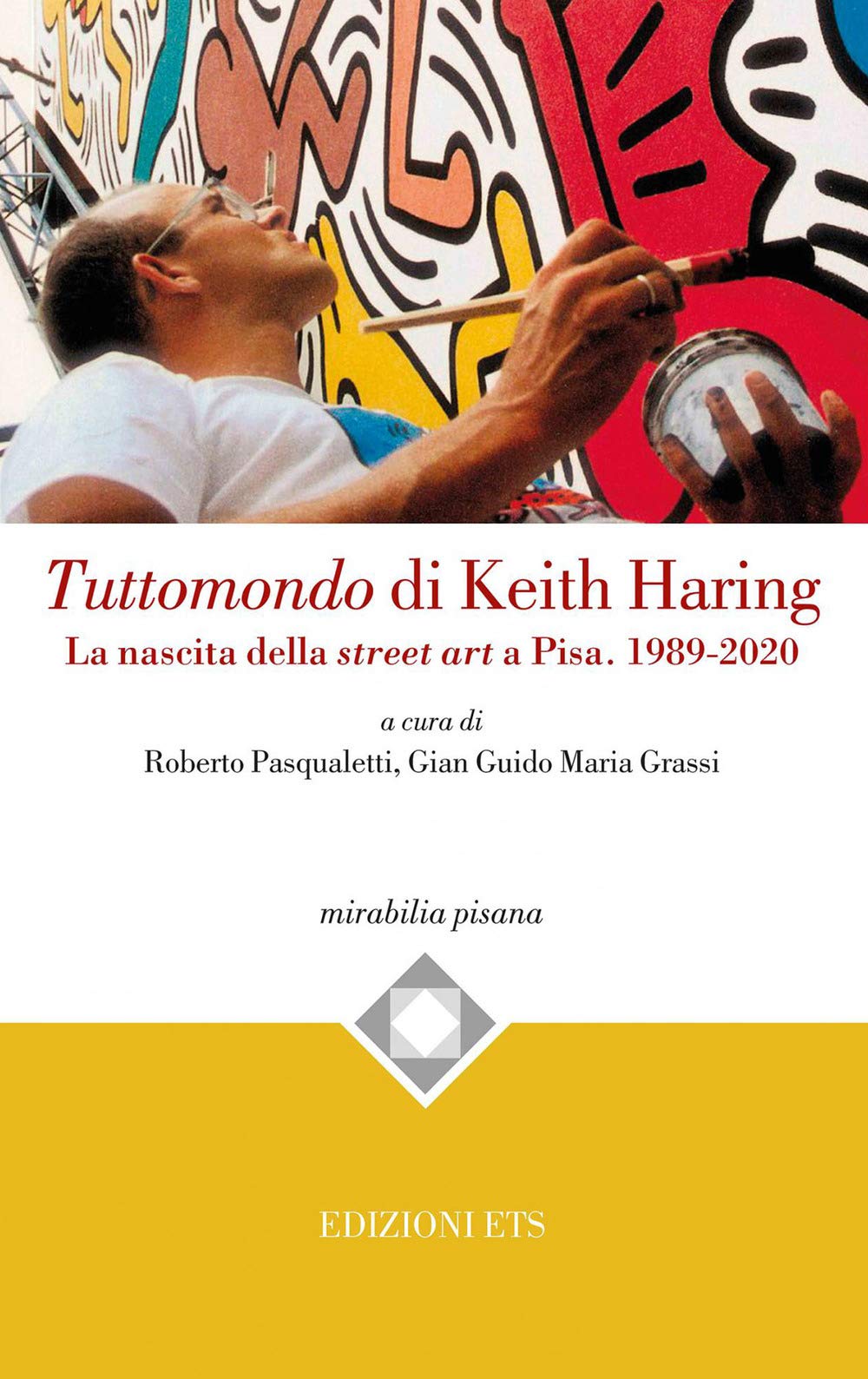 Tuttomondo di Keith Haring. La nascita della street art a Pisa. 1989-2020 book