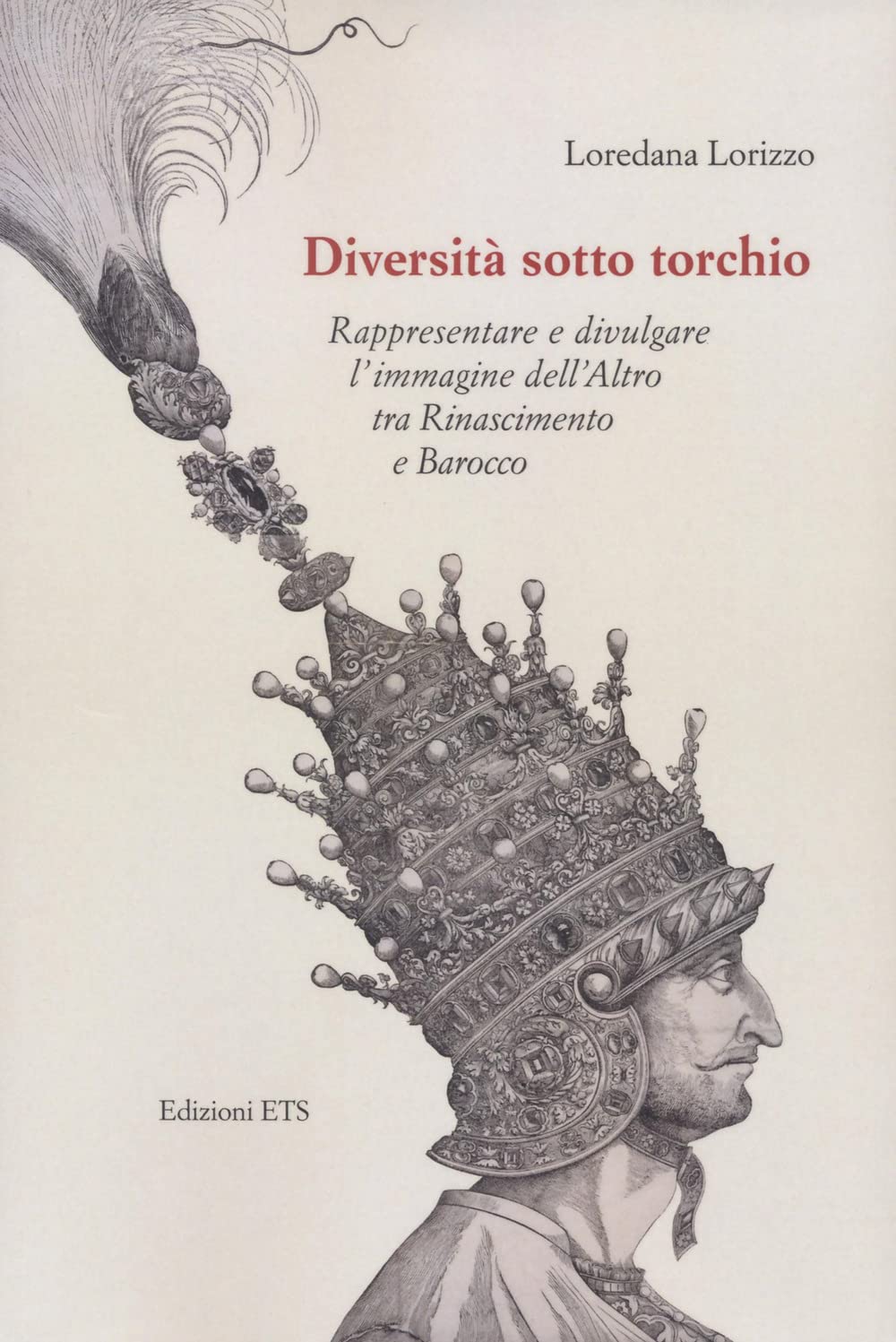 Diversità sotto torchio. Rappresentare e divulgare l'immagine dell'Altro tra Rinascimento e Barocco book