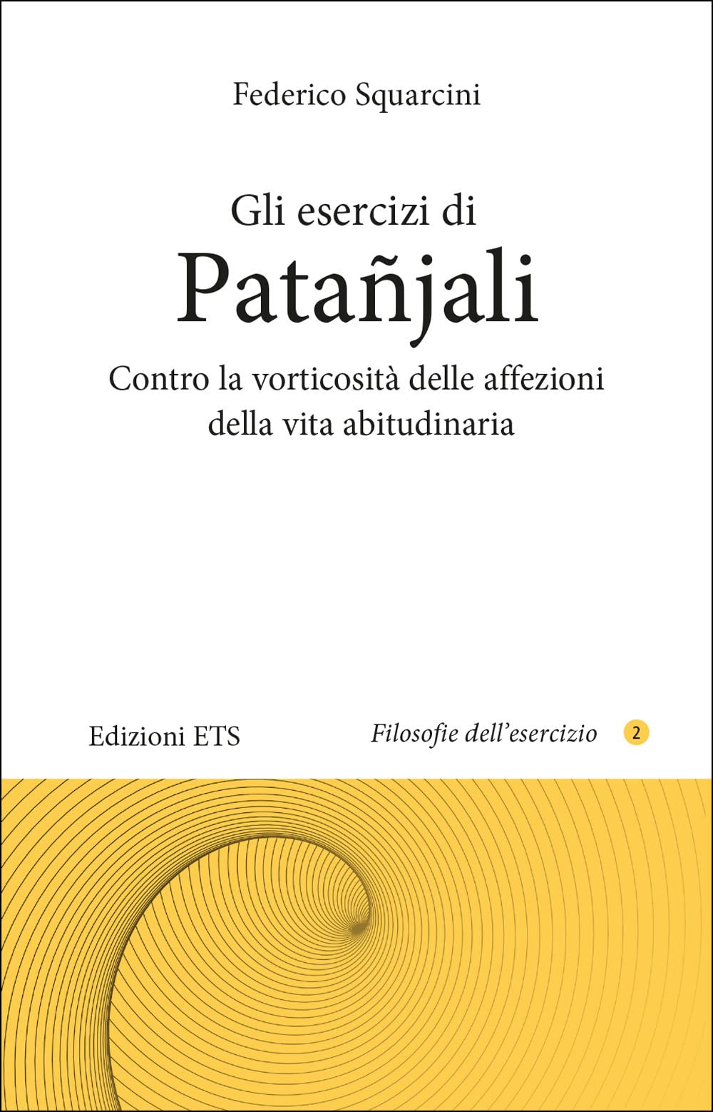 Gli esercizi di Patañjali. Contro la vorticosità delle affezioni della vita abitudinaria book