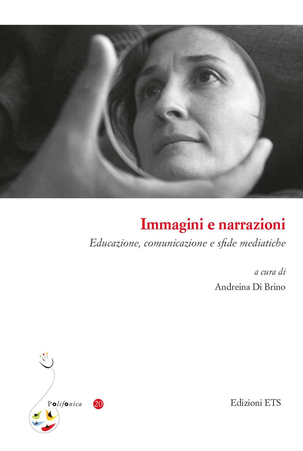 Immagini e narrazioni. Educazione, comunicazione e sfide mediatiche book