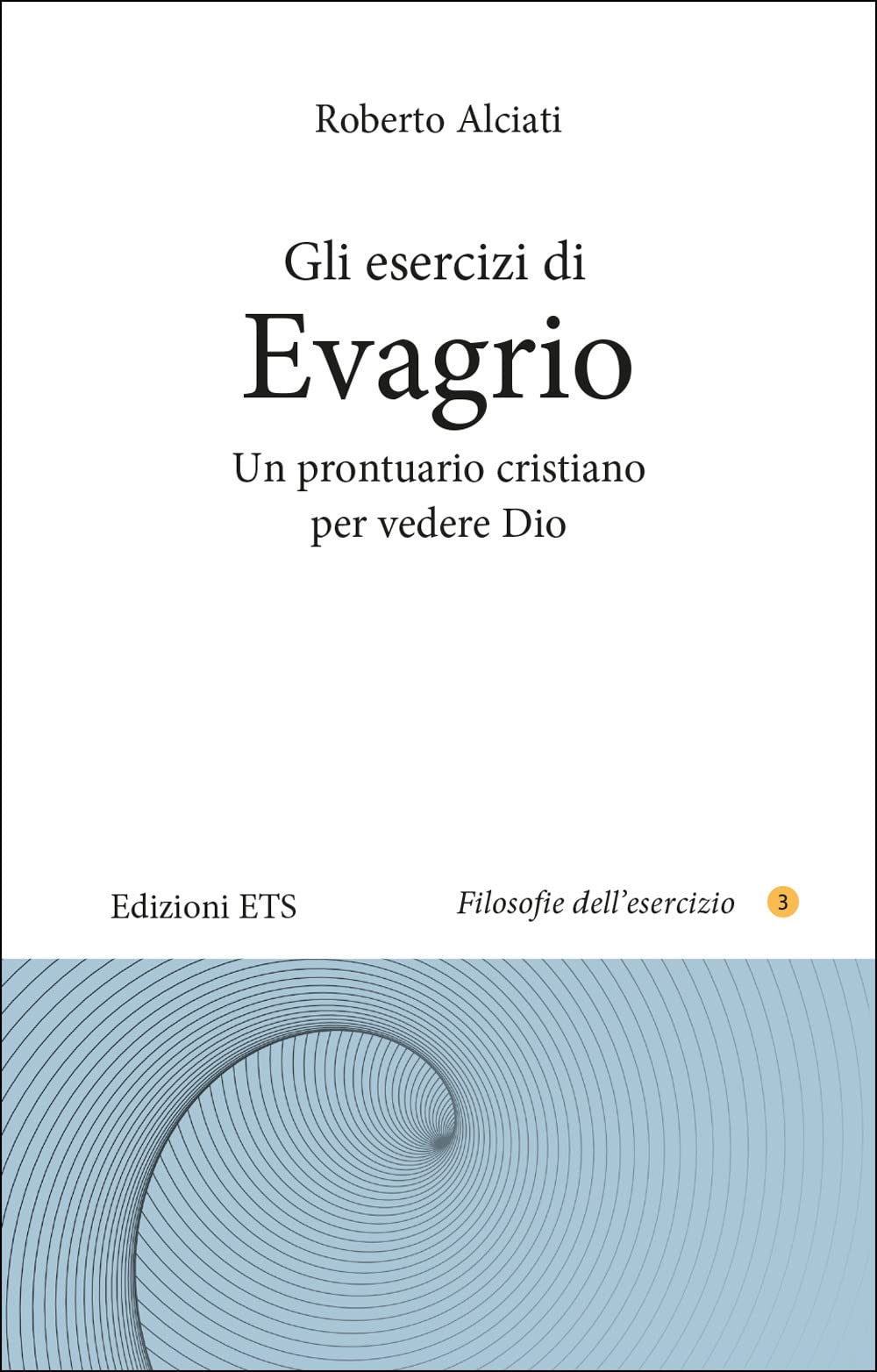 Gli esercizi di Evagrio. Un prontuario cristiano per vedere Dio Philosophy