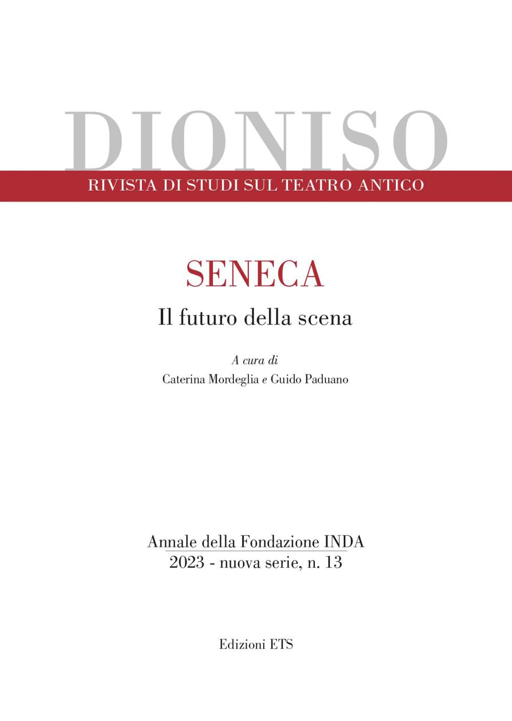 Dioniso. Rivista di studi sul teatro antico. Seneca. Il futuro della scena (2023) (Vol. 13) book