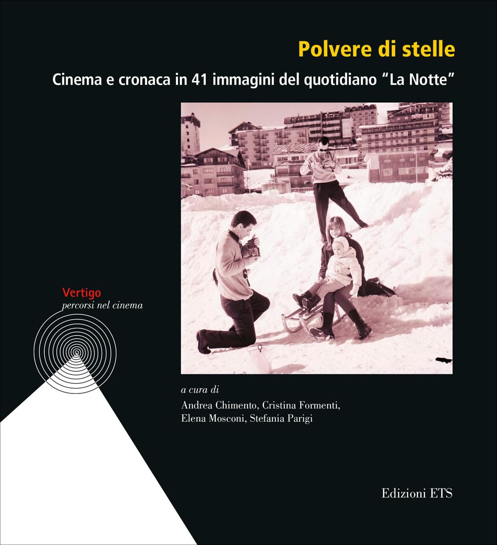 Polvere di stelle. Cinema e cronaca in 41 immagini del quotidiano «La Notte» Film, Art & Culture