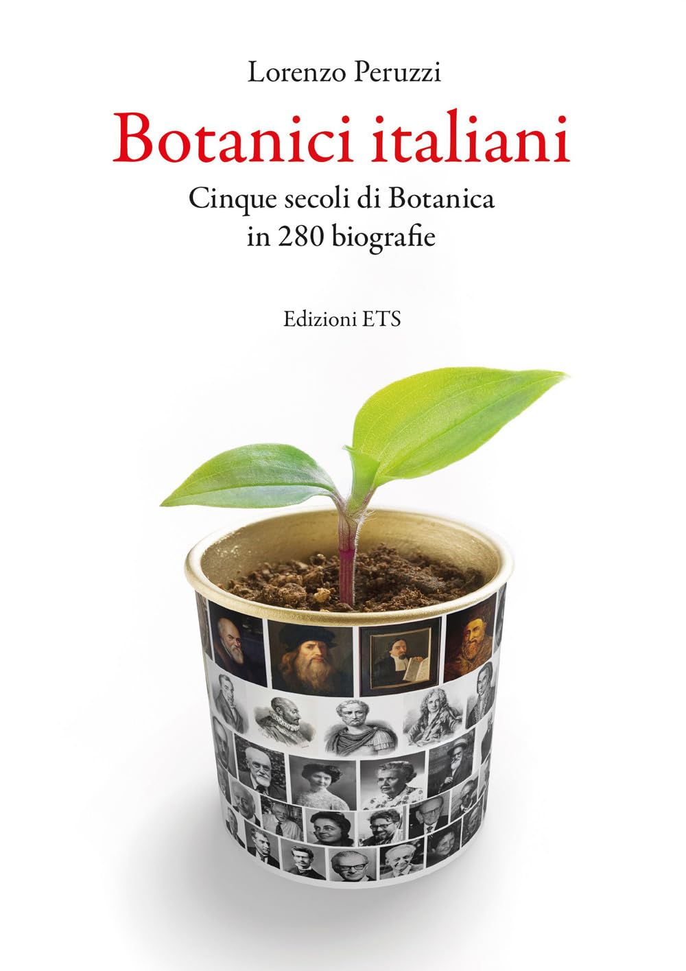 Botanici italiani. Cinque secoli di botanica in 280 biografie book