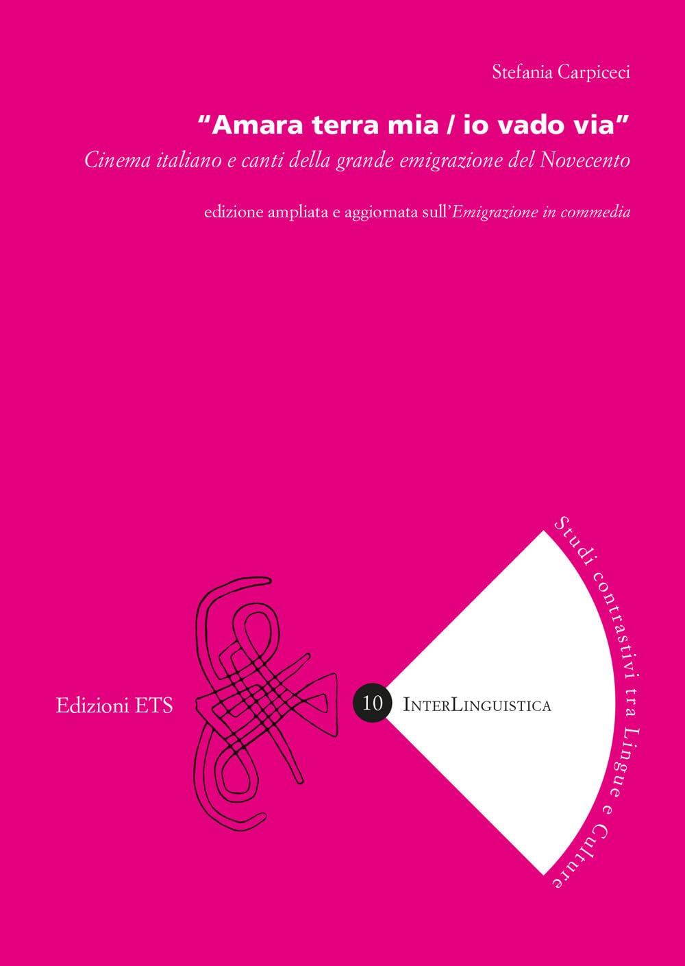 «Amara terra mia / io vado via». Cinema italiano e canti della grande emigrazione del Novecento. Ediz. ampliata book